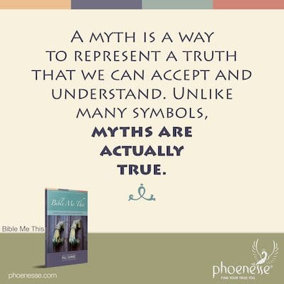 Un mito es una forma de representar una verdad que podemos aceptar y comprender. A diferencia de muchos símbolos, los mitos son realmente ciertos.