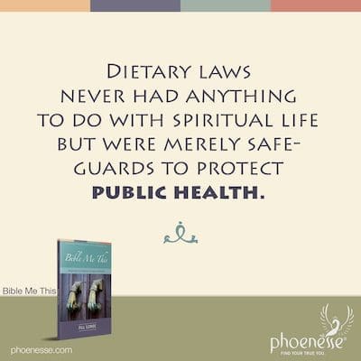 आहार संबंधी कानूनों का आध्यात्मिक जीवन से कोई लेना-देना नहीं था, लेकिन सार्वजनिक स्वास्थ्य की रक्षा के लिए केवल सुरक्षा उपाय थे।