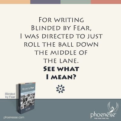 ब्लाइंडेड बाय फियर लिखने के लिए, मुझे गेंद को लेन के बीच में नीचे रोल करने के लिए निर्देशित किया गया था। (देखो मेरा मतलब है?)
