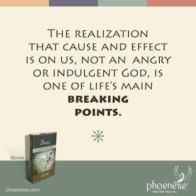 怒りや甘やかしさの神ではなく、原因と結果が私たちにあるという認識は、人生の主要なブレークポイントのXNUMXつです。
