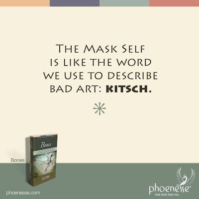 Das Maskenselbst ist wie das Wort, mit dem wir schlechte Kunst beschreiben: Kitsch.