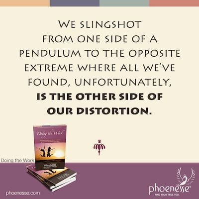 We slingshot from one side of a pendulum to the opposite extreme where all we’ve found, unfortunately, is the other side of our distortion.