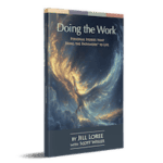 Doing the Work : Healing Our Body, Mind & Spirit by Getting to Know the Self