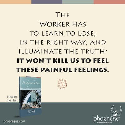 Der Arbeiter muss lernen, auf die richtige Weise zu verlieren und die Wahrheit zu erhellen: Es wird uns nicht umbringen, diese schmerzhaften Gefühle zu fühlen.