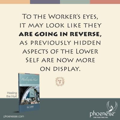 A los ojos del Trabajador, puede parecer que están yendo en reversa, ya que los aspectos previamente ocultos del Yo Inferior ahora están más a la vista.