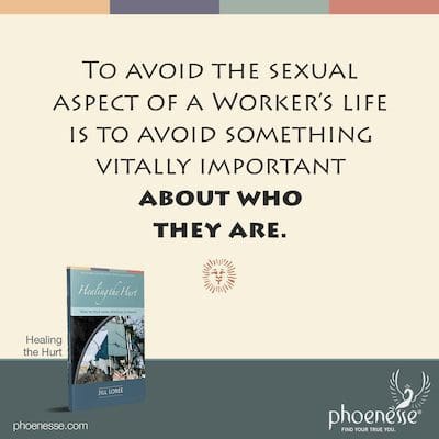 Evitar el aspecto sexual de la vida de un trabajador es evitar algo de vital importancia acerca de quiénes son.