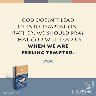 God doesn’t lead us into temptation. Rather, we should pray that God will lead us when we are feeling tempted.