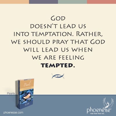God doesn't lead us into temptation. Rather, we should pray that God will lead us when we are feeling tempted.