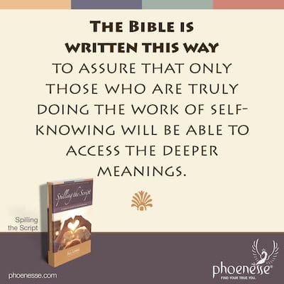 Die Bibel ist auf diese Weise geschrieben, um sicherzustellen, dass nur diejenigen, die wirklich die Arbeit der Selbsterkenntnis tun, Zugang zu den tieferen Bedeutungen haben werden.