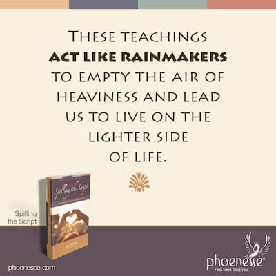 Estas enseñanzas de la Guía Pathwork actúan como hacedores de lluvia para vaciar el aire de pesadez y llevarnos a vivir en el lado más ligero de la vida.