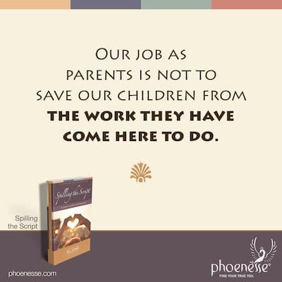 माता-पिता के रूप में हमारा काम हमारे बच्चों को उस काम से बचाना नहीं है जिसे करने के लिए वे यहां आए हैं।