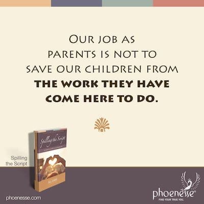 Nuestro trabajo como padres no es salvar a nuestros hijos del trabajo que han venido a hacer aquí.