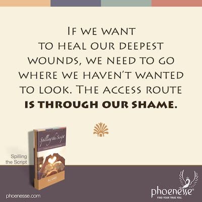Si queremos curar nuestras heridas más profundas, necesitamos ir a donde no hemos querido mirar. La vía de acceso es a través de nuestra vergüenza.