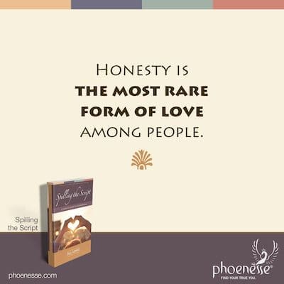 La honestidad es la forma más rara de amor entre las personas.