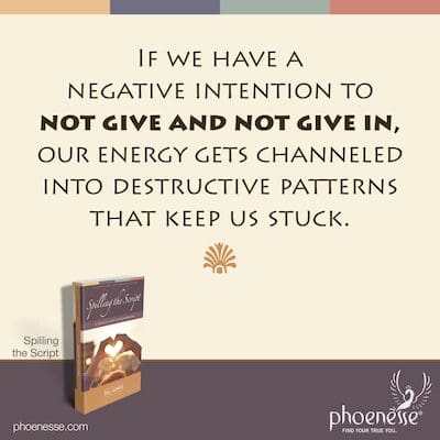 Wenn wir die negative Absicht haben, nicht nachzugeben und nicht nachzugeben, wird unsere Energie in destruktive Muster kanalisiert, die uns festhalten.